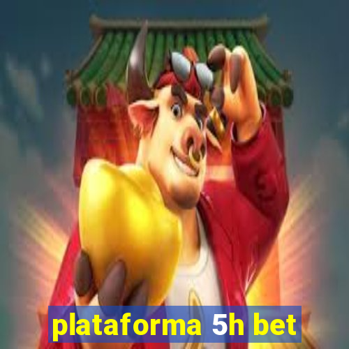 plataforma 5h bet