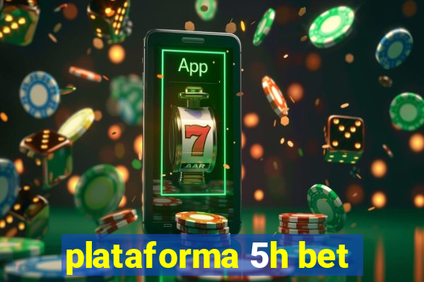 plataforma 5h bet