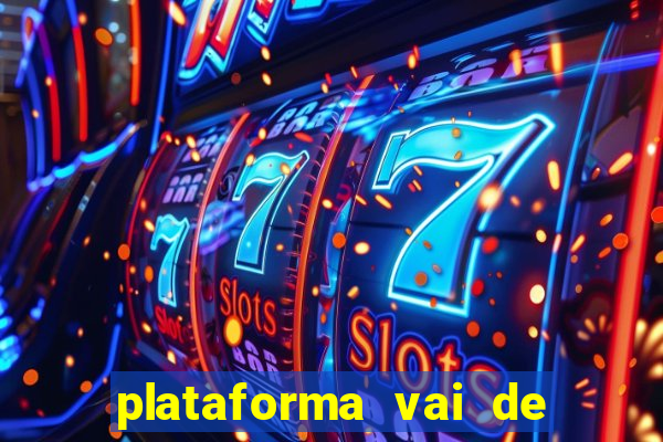 plataforma vai de bet gusttavo lima