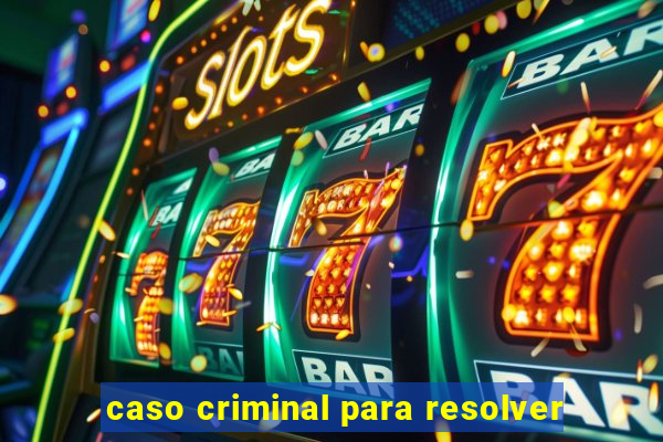 caso criminal para resolver