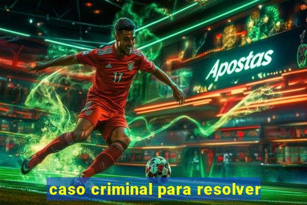 caso criminal para resolver