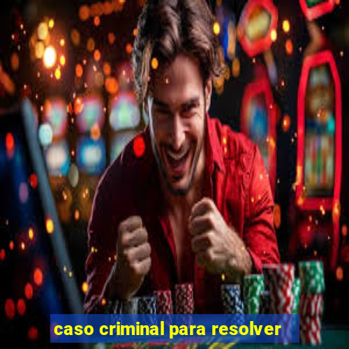 caso criminal para resolver