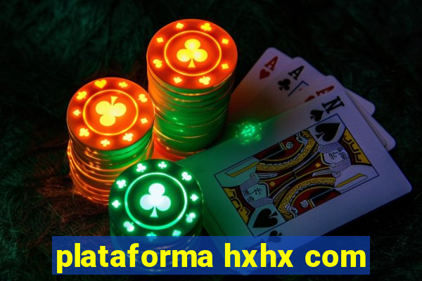 plataforma hxhx com