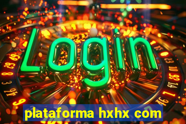 plataforma hxhx com