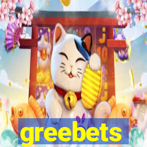 greebets