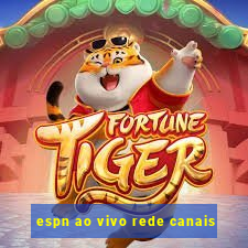 espn ao vivo rede canais