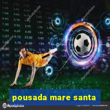 pousada mare santa