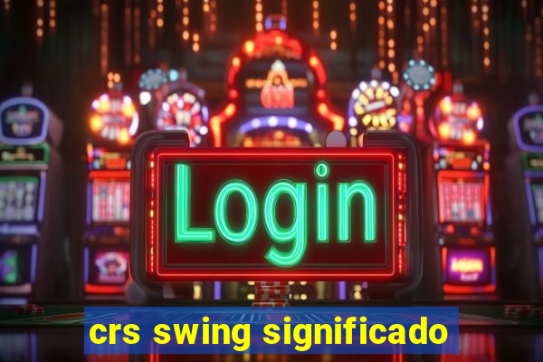 crs swing significado