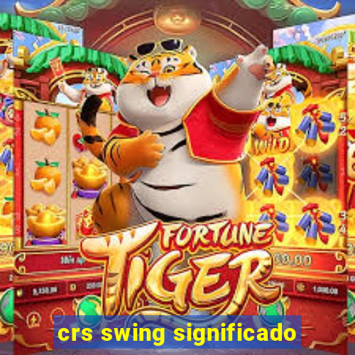 crs swing significado