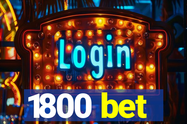 1800 bet