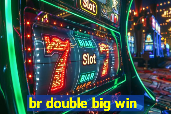 br double big win