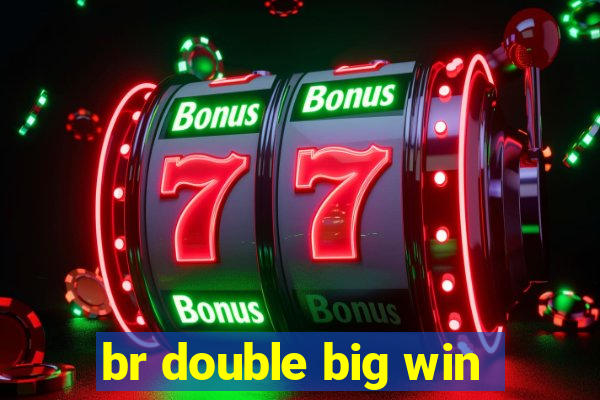 br double big win