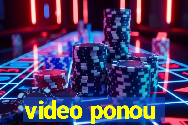 video ponou