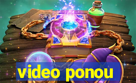 video ponou