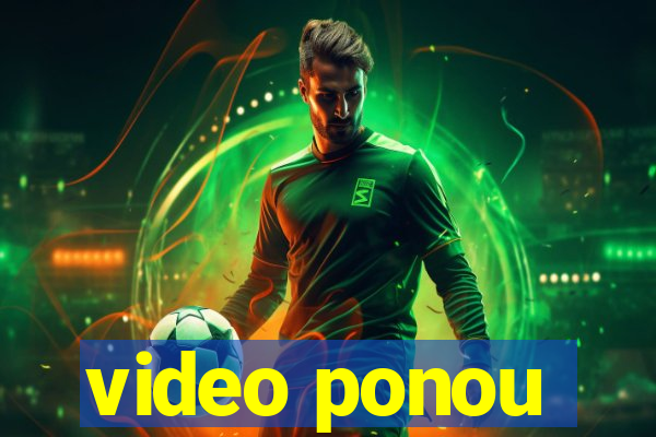 video ponou