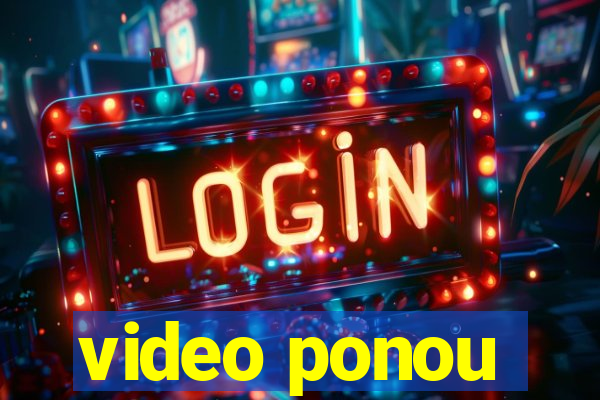 video ponou