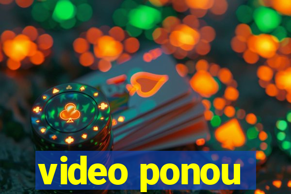 video ponou