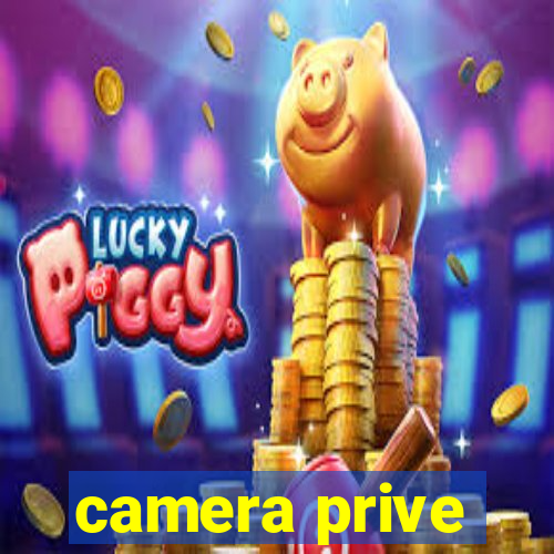 camera prive