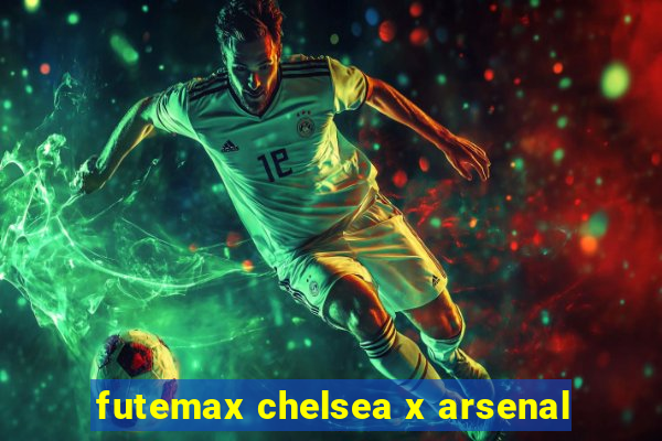 futemax chelsea x arsenal