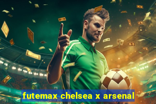 futemax chelsea x arsenal