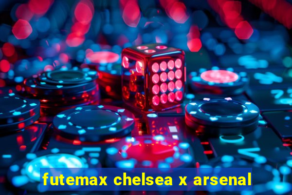 futemax chelsea x arsenal