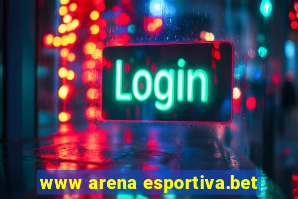 www arena esportiva.bet