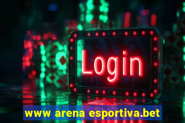 www arena esportiva.bet