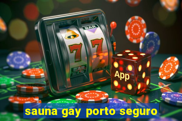 sauna gay porto seguro