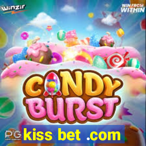 kiss bet .com