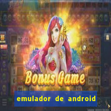 emulador de android para pc fraco