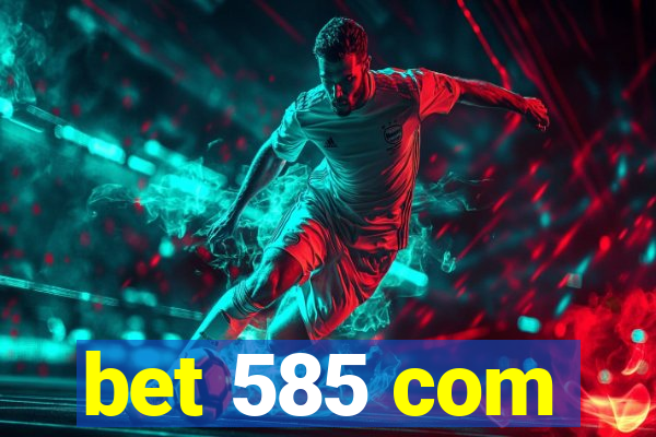 bet 585 com