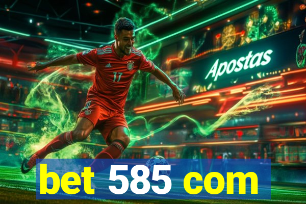 bet 585 com