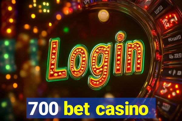 700 bet casino