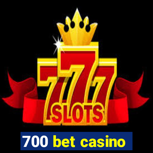 700 bet casino