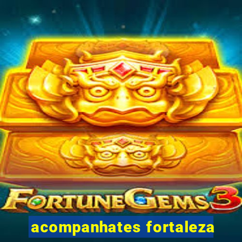 acompanhates fortaleza