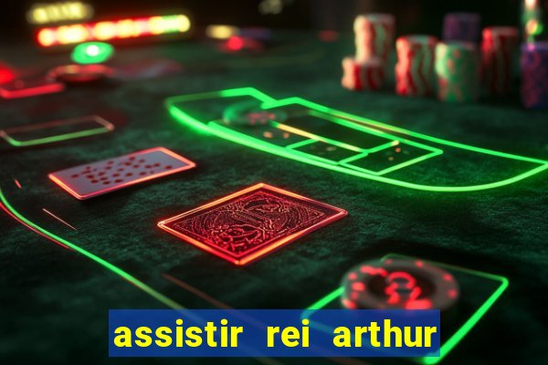 assistir rei arthur 2004 dublado