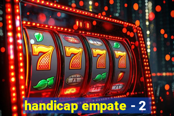 handicap empate - 2