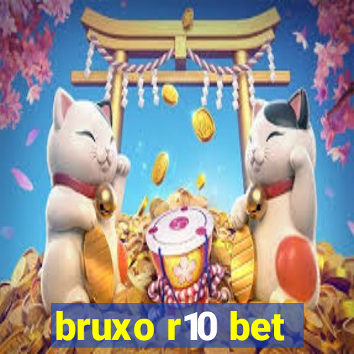 bruxo r10 bet