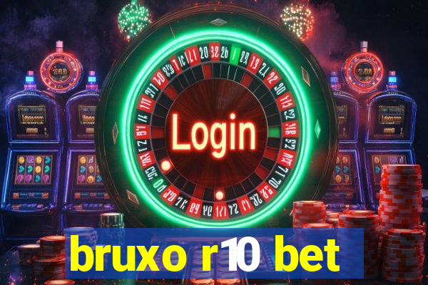 bruxo r10 bet