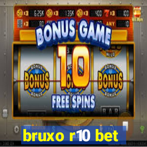 bruxo r10 bet