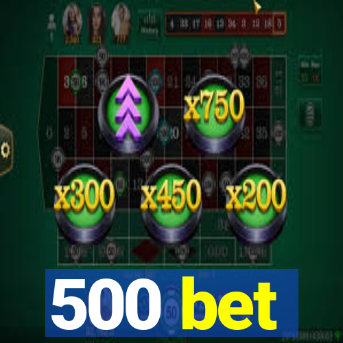 500 bet