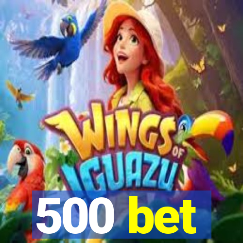 500 bet