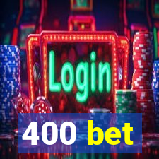 400 bet