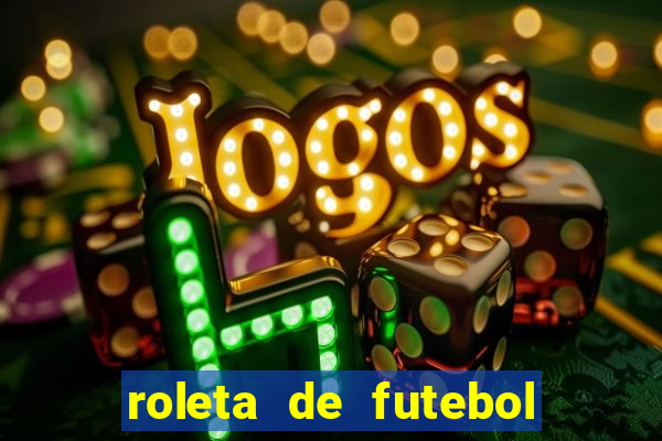 roleta de futebol roleta jogadores de futebol para