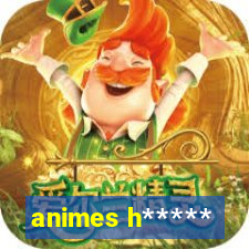 animes h*****