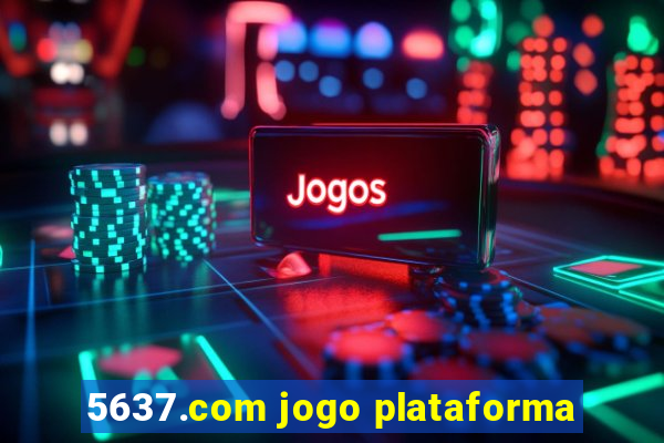 5637.com jogo plataforma