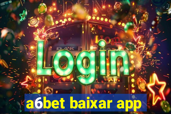 a6bet baixar app