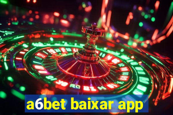 a6bet baixar app