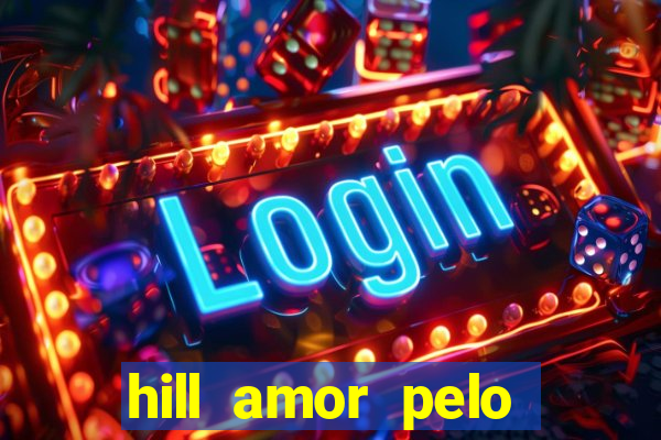 hill amor pelo jogo online