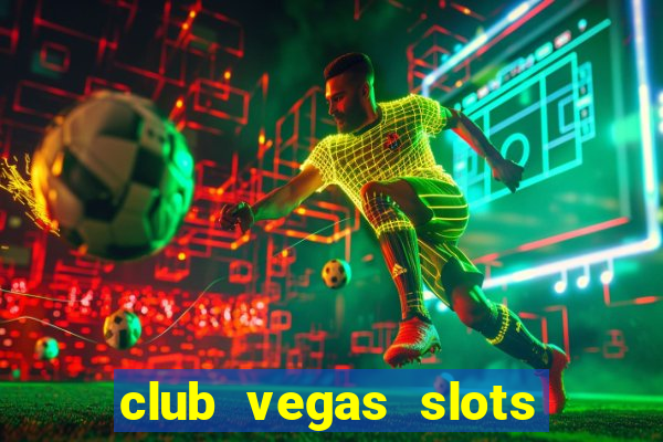 club vegas slots casino games 777